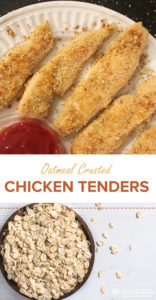 Oatmeal crusted chicken tenders.