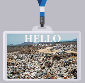 Fictional lanyard/nametage graphic showing "HELLO, my name is:" superimposed over a photo of a landfill.
